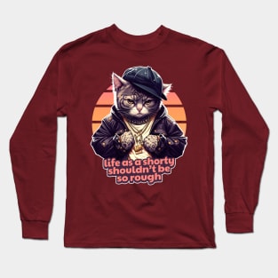 Life As A Shorty Shouldn't Be So Rough - Gangsta Cat Long Sleeve T-Shirt